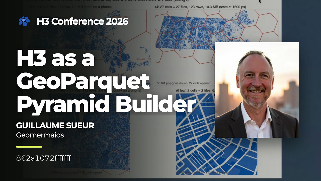 H3 as a GeoParquet Pyramid Builder, Guillaume Sueur, H3 Conference 2026